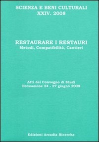 Restaurare i restauri. Metodi, compatibilità , cantieri