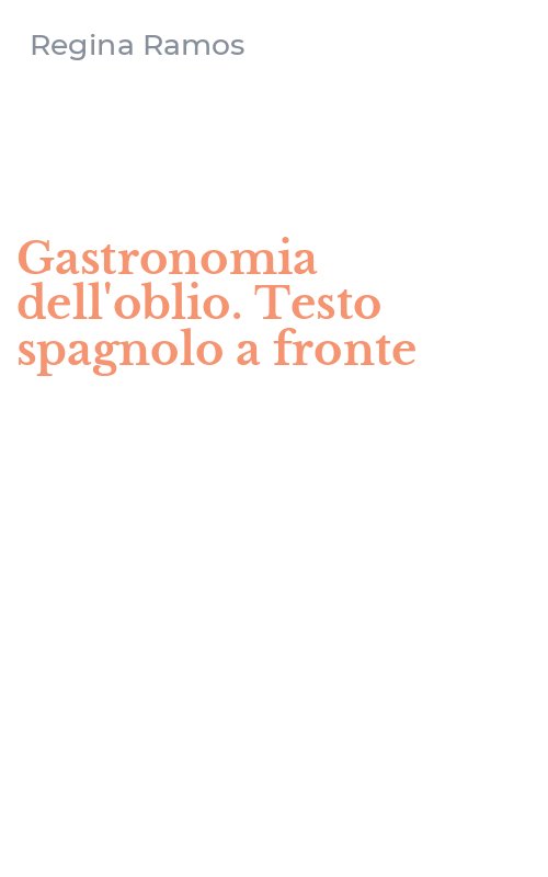Gastronomia dell'oblio. Testo spagnolo a fronte