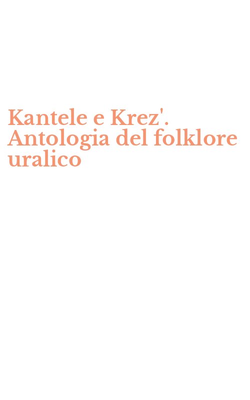 Kantele e Krez'. Antologia del folklore uralico