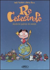 Adalberto padrone del mondo. Re Catastrofe