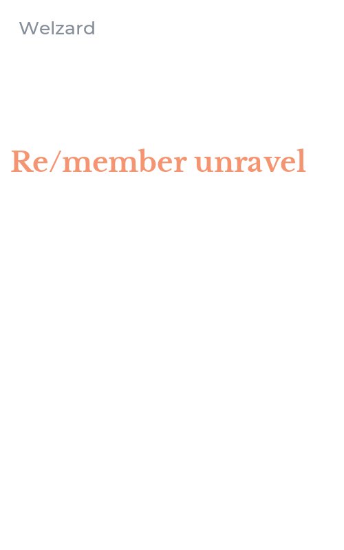 Re/member unravel