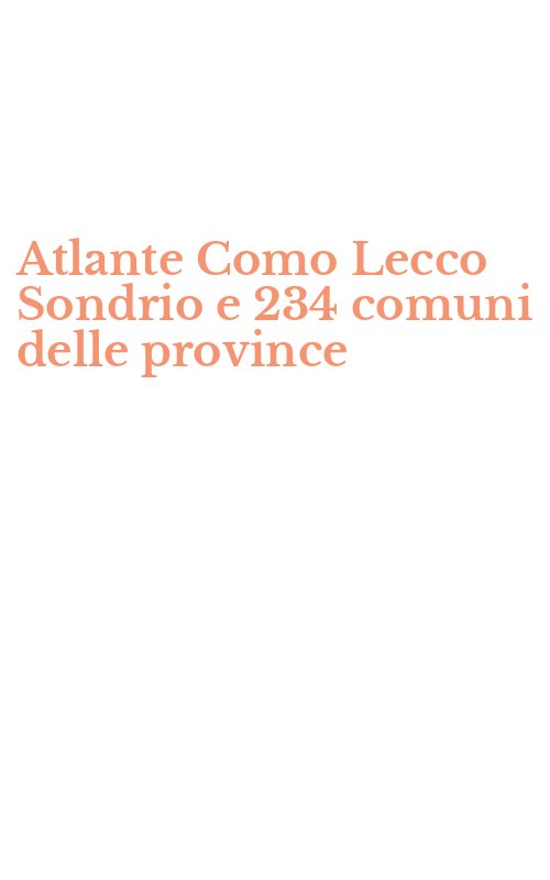 Atlante Como Lecco Sondrio e 234 comuni delle province