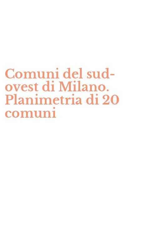 Comuni del sud-ovest di Milano. Planimetria di 20 comuni