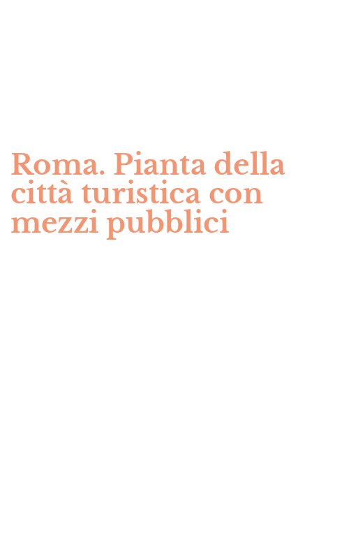 Roma. Pianta della città turistica con mezzi pubblici