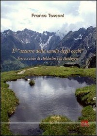 L'azzurro della scuola degli occhi. Terra e cielo di Hoelderlin e di Heidegger