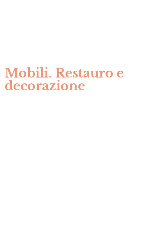 Mobili. Restauro e decorazione
