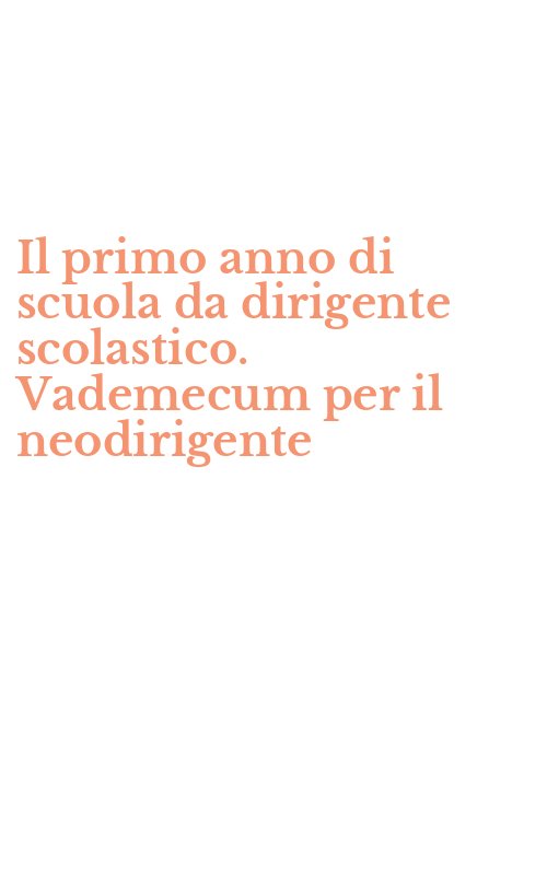 Il primo anno di scuola da dirigente scolastico. Vademecum per il neodirigente