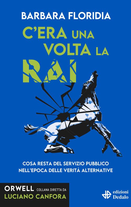 C'era una volta la RAI. Cosa resta del servizio pubblico nell'epoca delle verità alternative