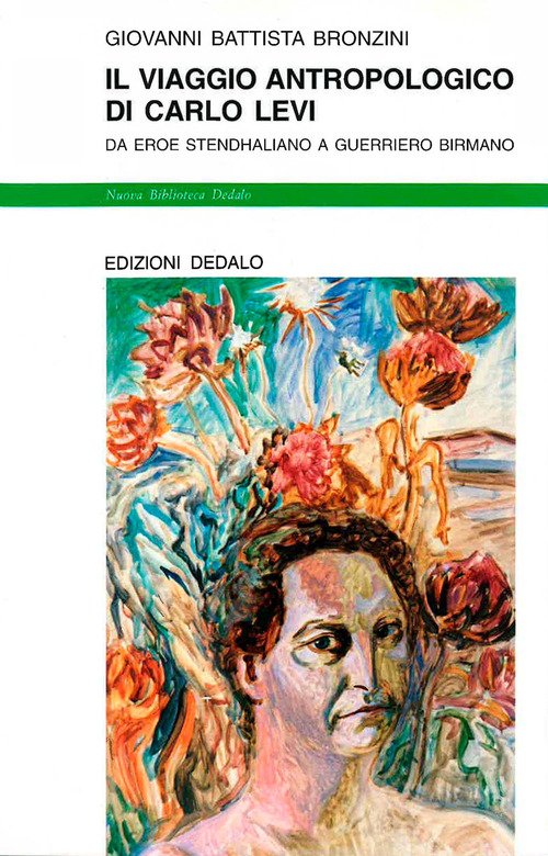 Il viaggio antropologico di Carlo Levi. Da eroe stendhaliano a guerriero birmano