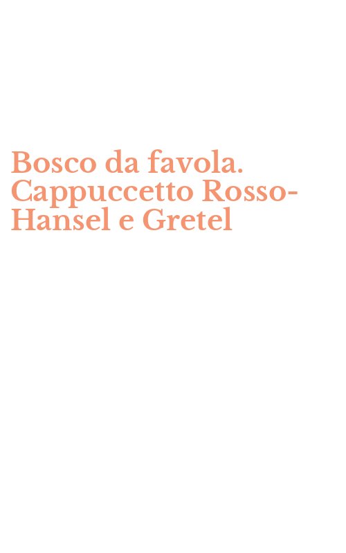 Bosco da favola. Cappuccetto Rosso-Hansel e Gretel