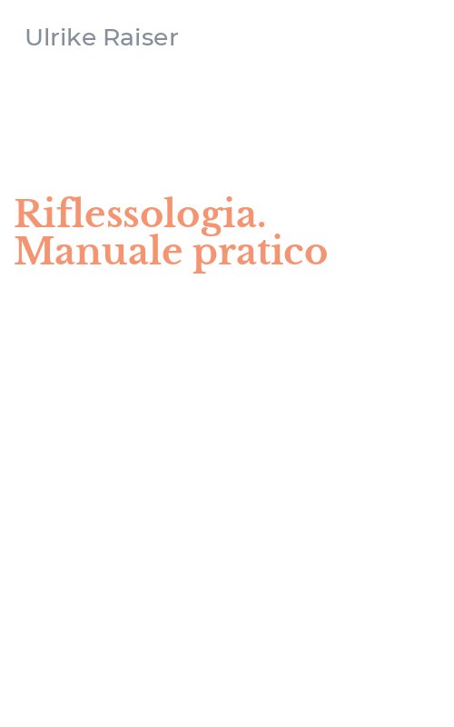 Riflessologia. Manuale pratico