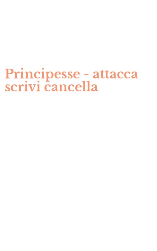 Principesse - attacca scrivi cancella