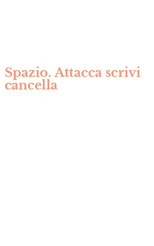 Spazio. Attacca scrivi cancella