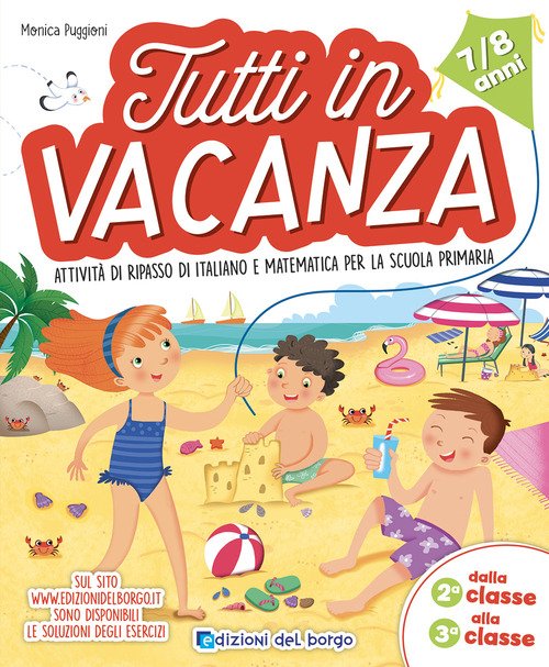 Tutti in vacanza. Attività di ripasso di italiano e matematica per la scuola primaria. Dalla 2a alla 3a (7-8 anni)