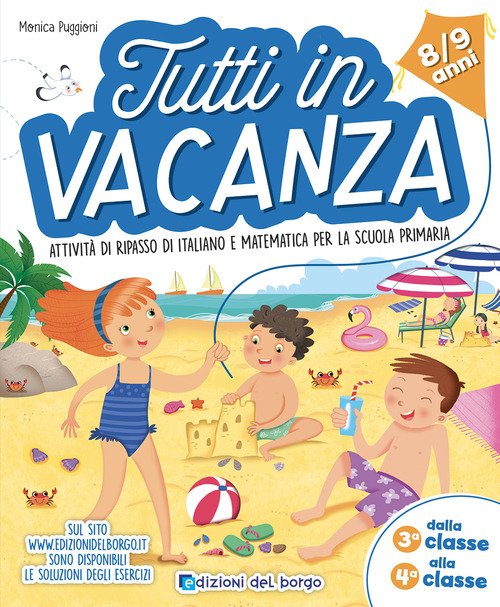 Tutti in vacanza. Attività di ripasso di italiano e matematica per la scuola primaria. Dalla 3a alla 4a (8-9 anni)