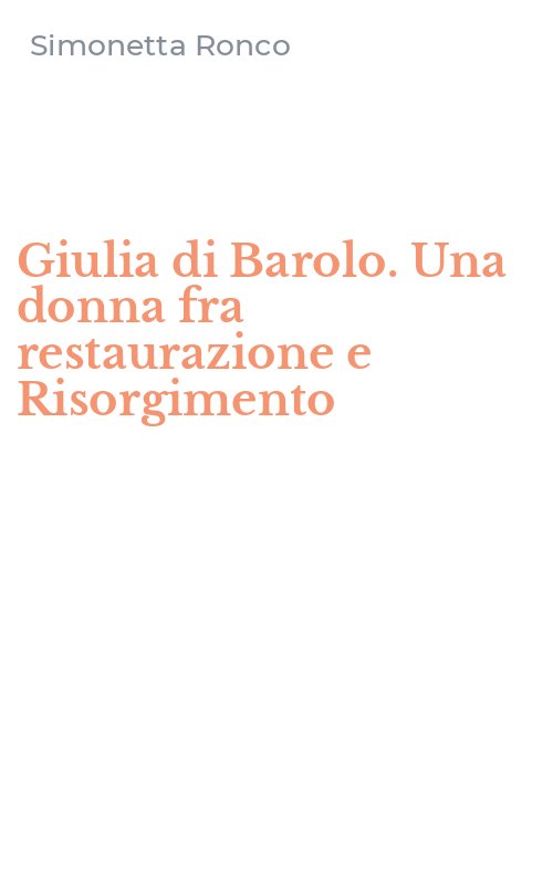 Giulia di Barolo. Una donna fra restaurazione e Risorgimento