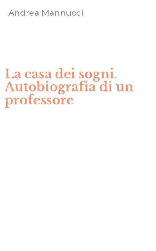 La casa dei sogni. Autobiografia di un professore