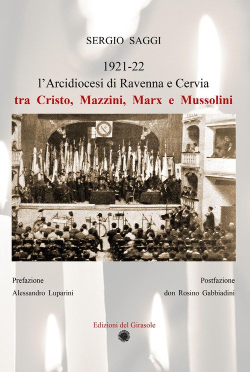 L'Arcidiocesi di Ravenna e Cervia tra Cristo, Mazzini, Marx e Mussolini
