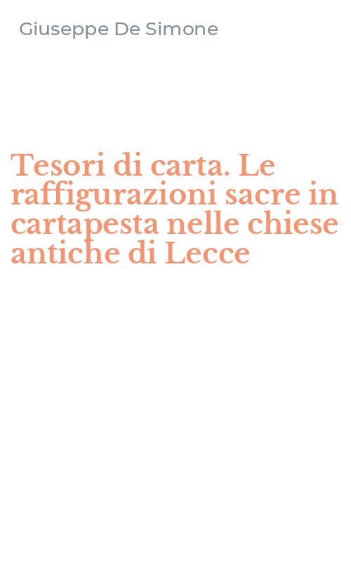 Tesori di carta. Le raffigurazioni sacre in cartapesta nelle chiese antiche di Lecce