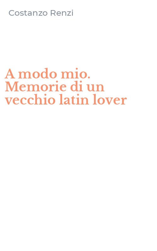 A modo mio. Memorie di un vecchio latin lover