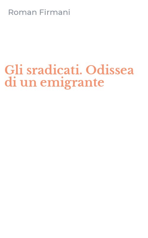Gli sradicati. Odissea di un emigrante