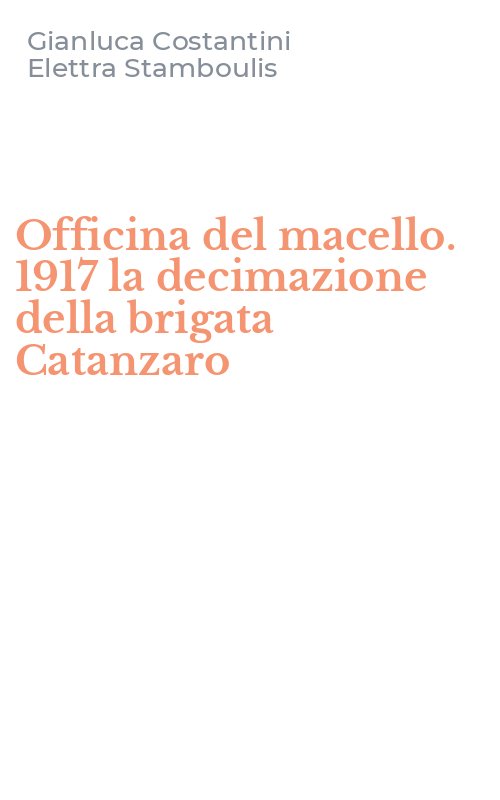 Officina del macello. 1917 la decimazione della brigata Catanzaro
