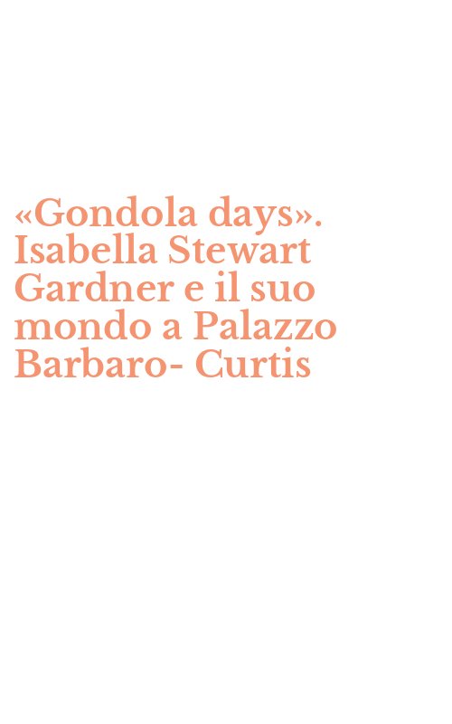 «Gondola days». Isabella Stewart Gardner e il suo mondo a Palazzo Barbaro-Curtis