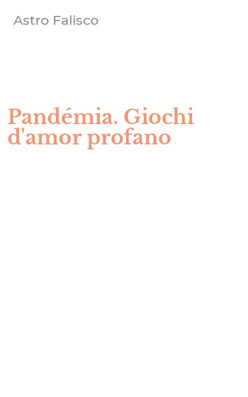 Pandémia. Giochi d'amor profano