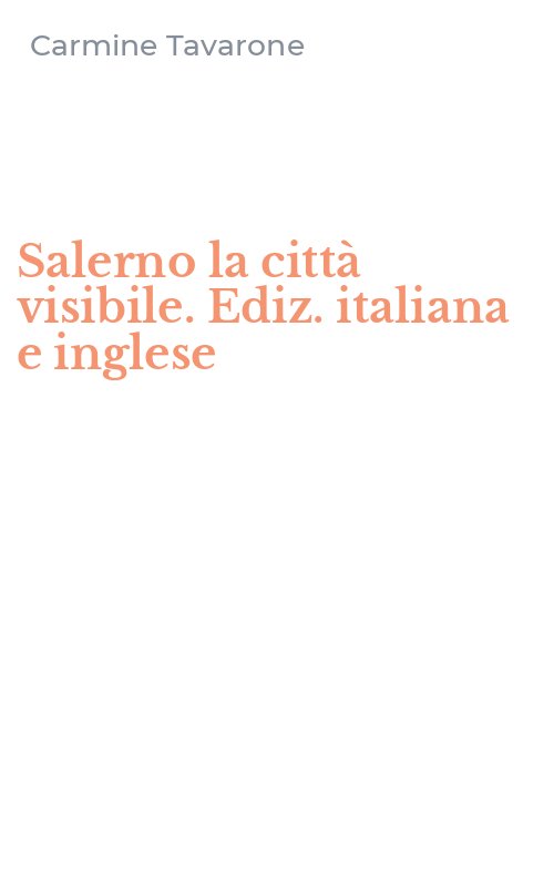 Salerno la città visibile. Ediz. italiana e inglese