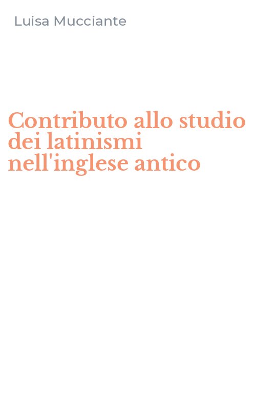 Contributo allo studio dei latinismi nell'inglese antico