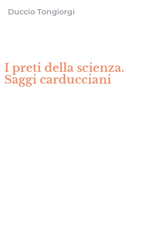 I preti della scienza. Saggi carducciani