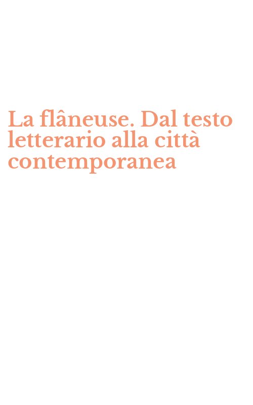 La flâneuse. Dal testo letterario alla città contemporanea