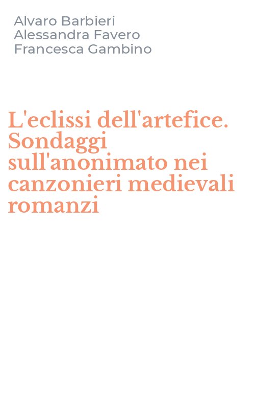 L'eclissi dell'artefice. Sondaggi sull'anonimato nei canzonieri medievali romanzi