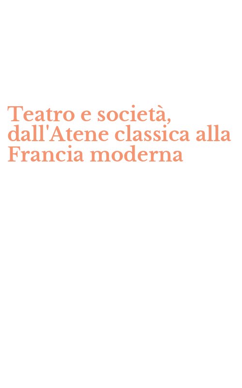 Teatro e società, dall'Atene classica alla Francia moderna