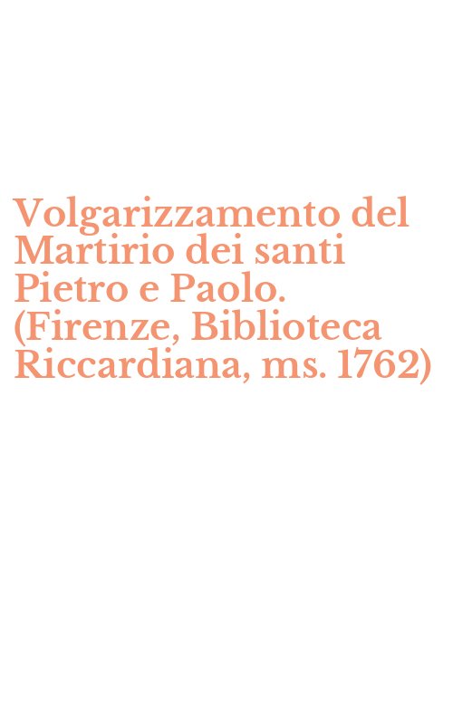 Volgarizzamento del Martirio dei santi Pietro e Paolo. (Firenze, Biblioteca Riccardiana, ms. 1762)