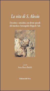 La vita di S. Alessio. Descritta e arricchita con divoti episodi dal marchese Antongiulio Brignole Sale