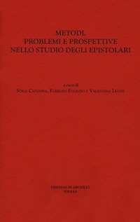 Metodi, problemi e prospettive nello studio degli epistolari. Atti del Convegno