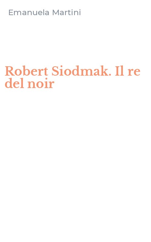 Robert Siodmak. Il re del noir