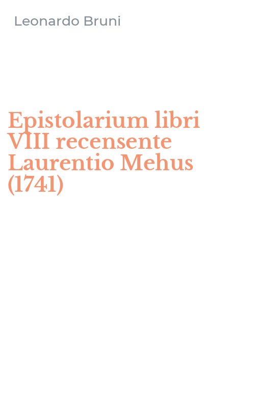 Epistolarium libri VIII recensente Laurentio Mehus (1741)