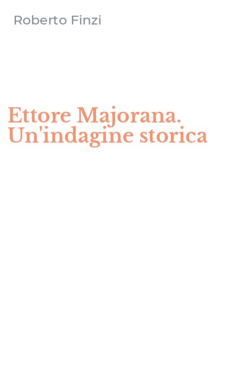 Ettore Majorana. Un'indagine storica