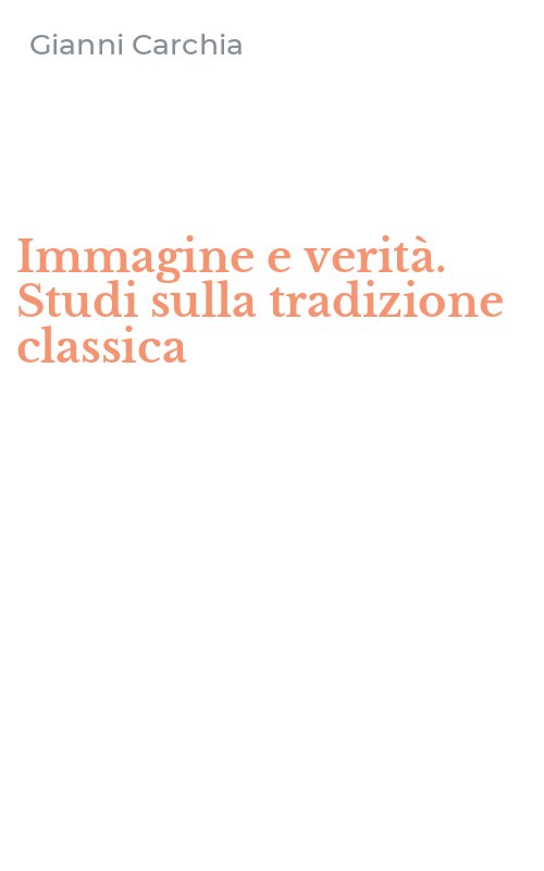 Immagine e verità. Studi sulla tradizione classica
