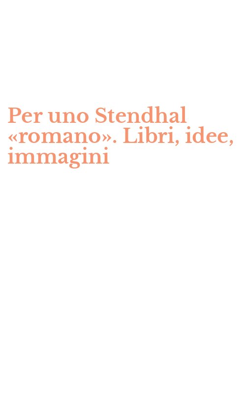 Per uno Stendhal «romano». Libri, idee, immagini