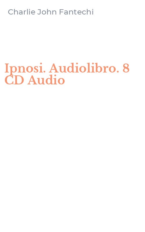 Ipnosi. Audiolibro. 8 CD Audio