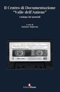 Il Centro di Documentazione «Valle dell'Aniene». Catalogo dei materiali