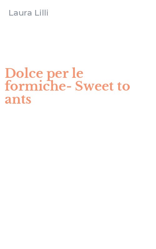 Dolce per le formiche-Sweet to ants