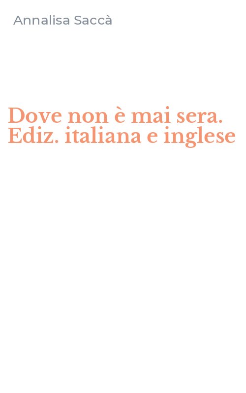 Dove non è mai sera. Ediz. italiana e inglese