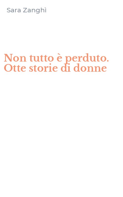 Non tutto è perduto. Otte storie di donne