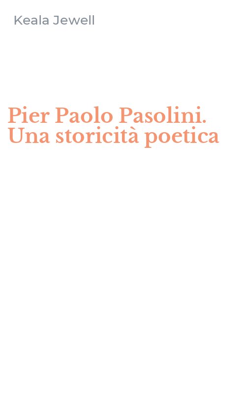 Pier Paolo Pasolini. Una storicità poetica