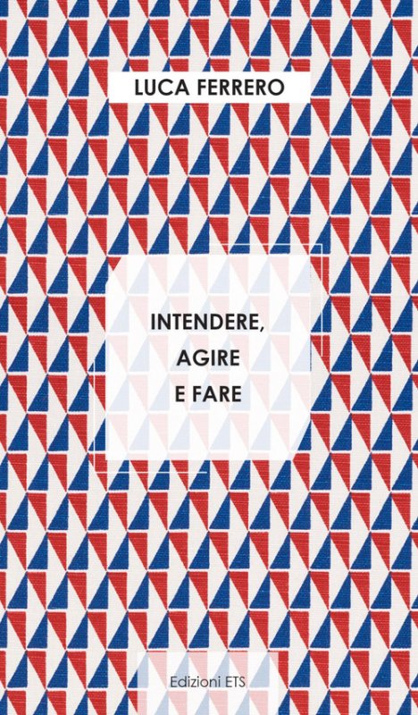 Intendere, agire e fare