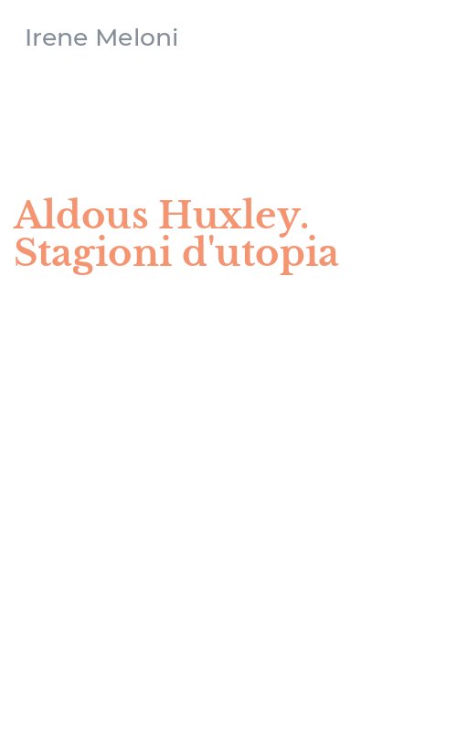 Aldous Huxley. Stagioni d'utopia
